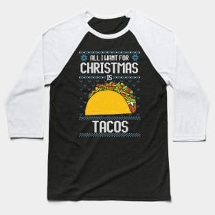 All I Want For Christmas Is Tacos Funny Taco Lover Gifts Baseball T-Shirt